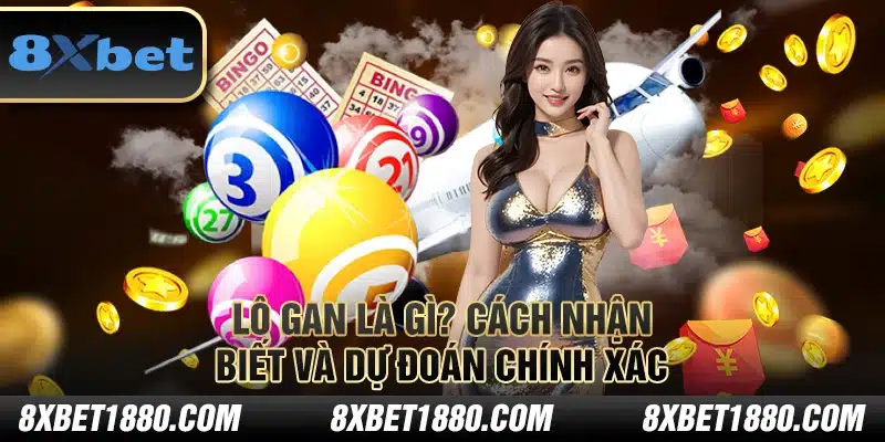 Lô gan là gì? Cách nhận biết và dự đoán chính xác