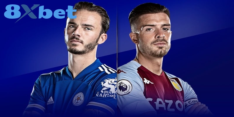 Phong độ của Aston Villa FC và Leicester City FC